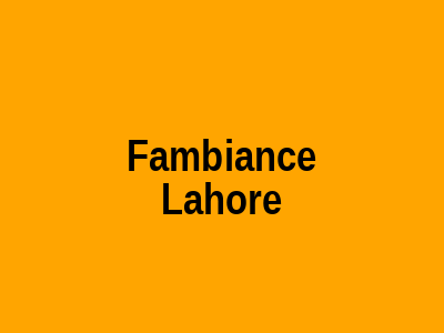 Fambiance Lahore