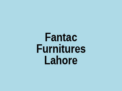 Fantac Furniture Lahore