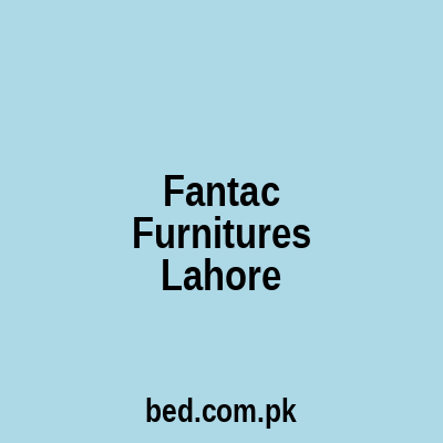 Fantac Furniture Lahore