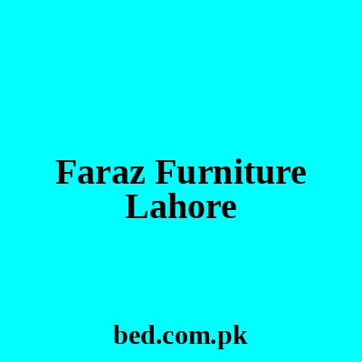 Faraz Furniture Lahore