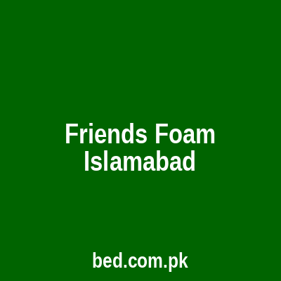 Friends Foam Islamabad