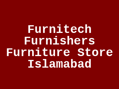 Furnitech Furnishers Furniture Store In Rawalpindi Islamabad