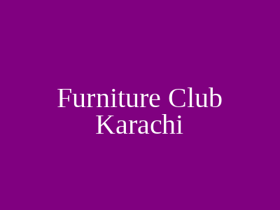Furniture Club Karachi