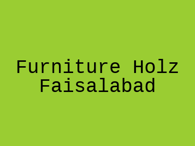 Furniture Holz Faisalabad