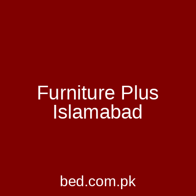 Furniture Plus Islamabad