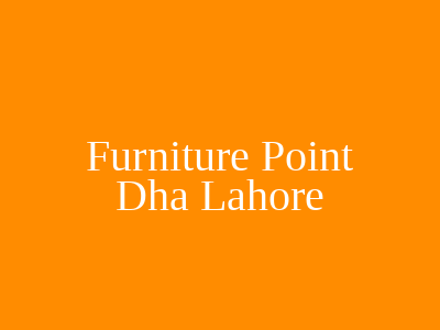 Furniture Point Dha Lahore