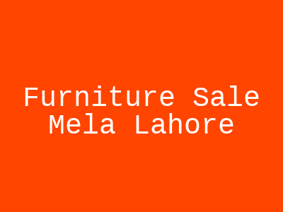 Furniture Sale Mela Lahore