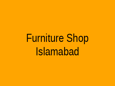 Furniture Shop Korang Town Main Barrier Rawalpindi Islamabad