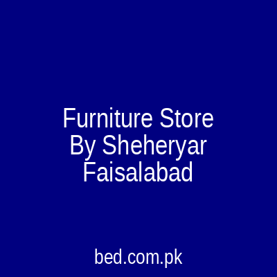 Furniture Store By Sheheryar Faisalabad