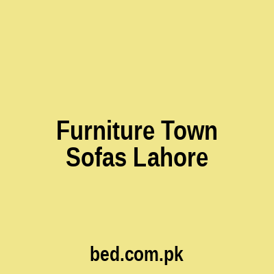 Furniture Town Sofas Lahore