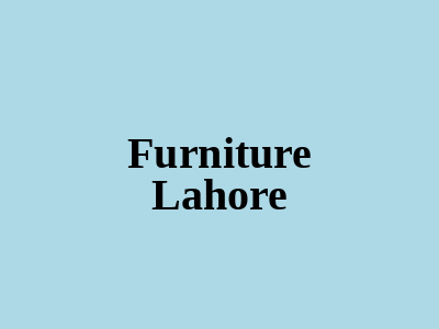 Furniture Lahore