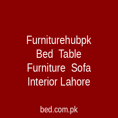 Furniturehubpk Bed Table Furniture Sofa Interior Lahore