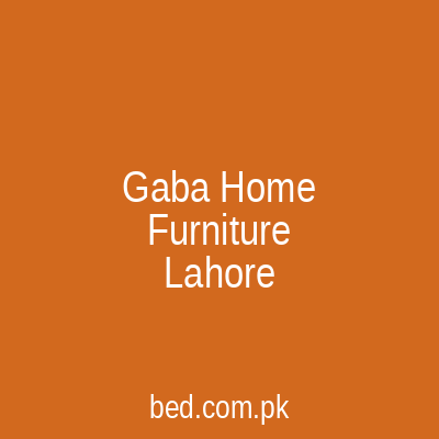 Gaba Home Furniture Lahore