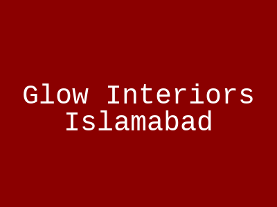 Glow Interiors Islamabad