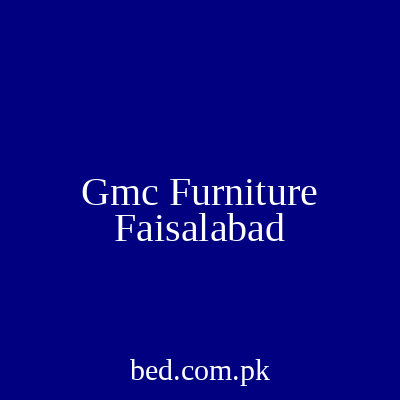 Gmc Furniture Faisalabad