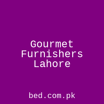 Gourmet Furnishers Lahore