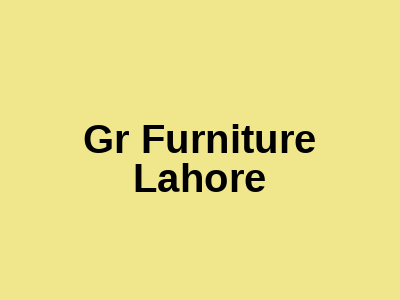 Gr Furniture Lahore
