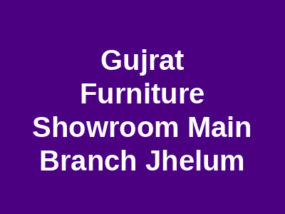 Gujrat Furniture Showroom Main Branch Jhelum