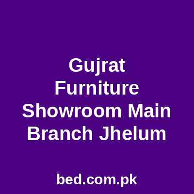 Gujrat Furniture Showroom Main Branch Jhelum