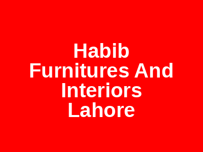 Habib Furnitures And Interiors Lahore