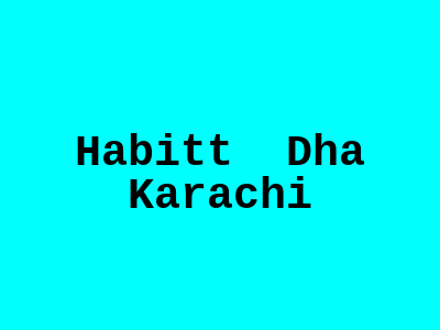 Habitt Dha Karachi