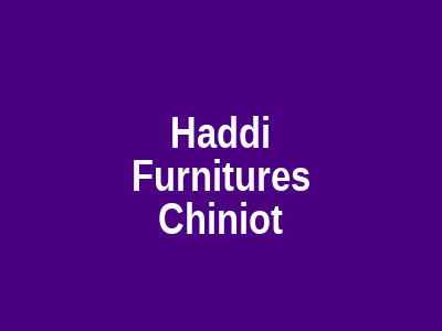 Haddi Furnitures Chiniot