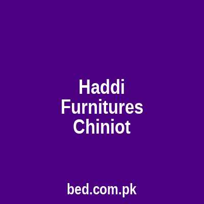 Haddi Furnitures Chiniot