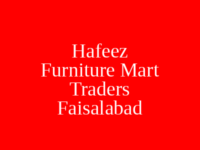 Hafeez Furniture Mart Traders Faisalabad