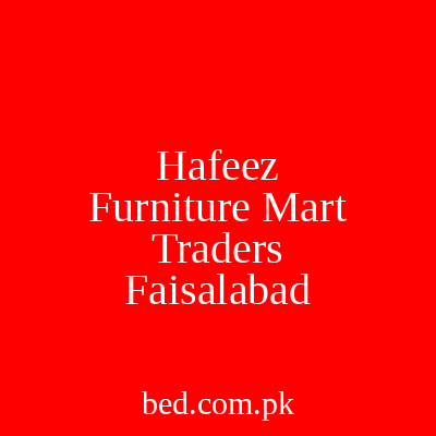 Hafeez Furniture Mart Traders Faisalabad