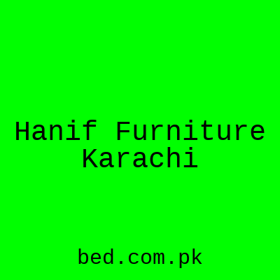 Hanif Furniture Karachi