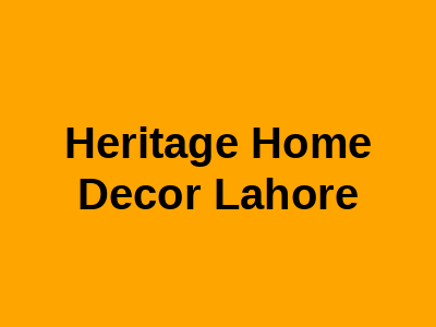 Heritage Home Decor Lahore