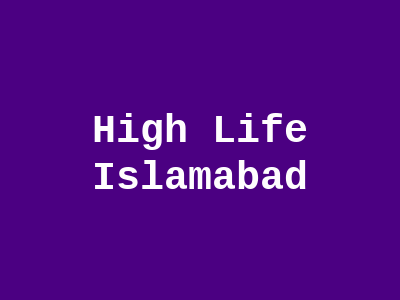 High Life Islamabad