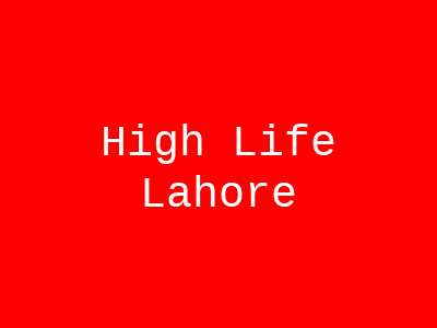 High Life Lahore