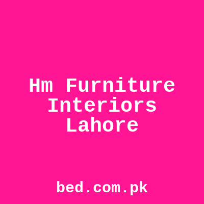 Hm Furniture Interiors Lahore
