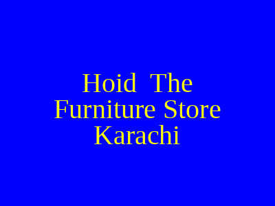 Hoid The Furniture Store Karachi