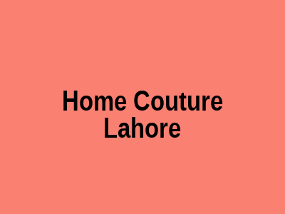 Home Couture Lahore
