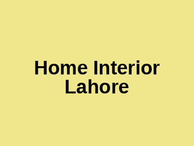 Home Interior Lahore