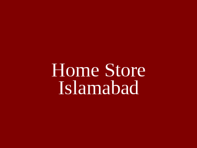 Home Store Islamabad