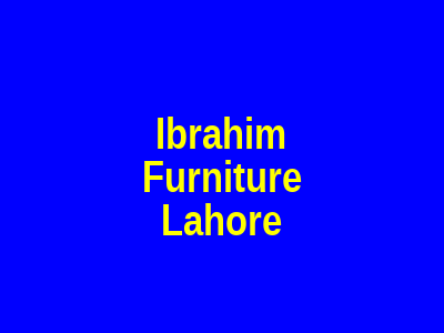Ibrahim Furniture Lahore