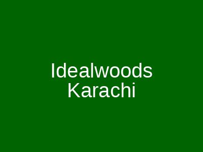 Idealwoods Karachi