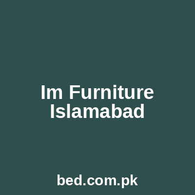 Im Furniture Islamabad