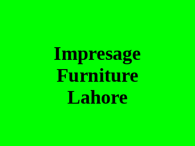 Impresage Furniture Lahore