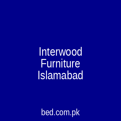 Interwood Furniture Islamabad