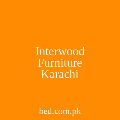 Interwood Furniture Karachi