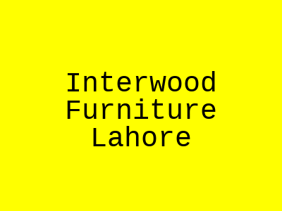 Interwood Furniture Lahore