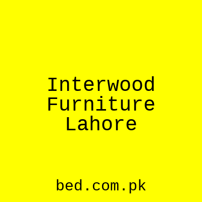 Interwood Furniture Lahore