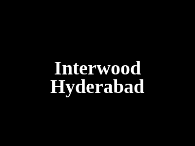 Interwood Hyderabad