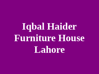 Iqbal Haider Furniture House Lahore