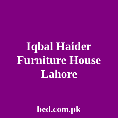 Iqbal Haider Furniture House Lahore