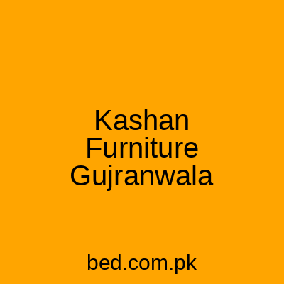 Kashan Furniture Gujranwala